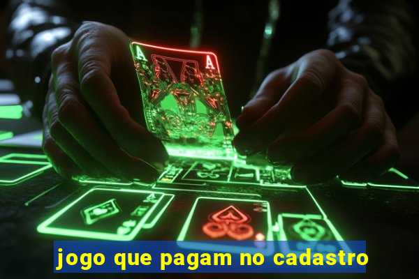 jogo que pagam no cadastro